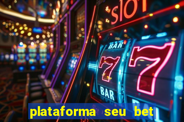 plataforma seu bet é confiável