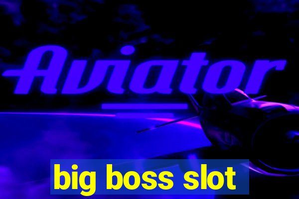 big boss slot