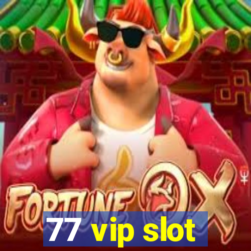 77 vip slot