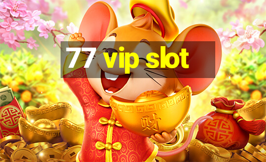 77 vip slot