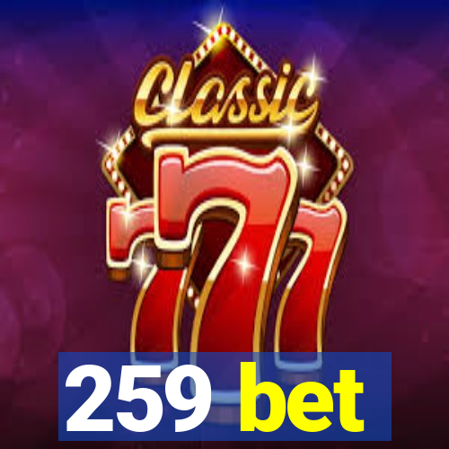 259 bet