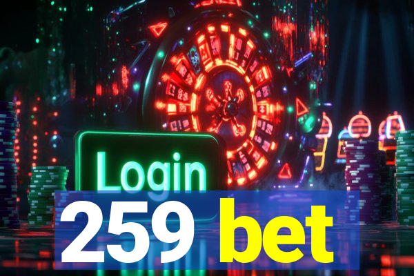 259 bet