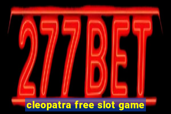 cleopatra free slot game