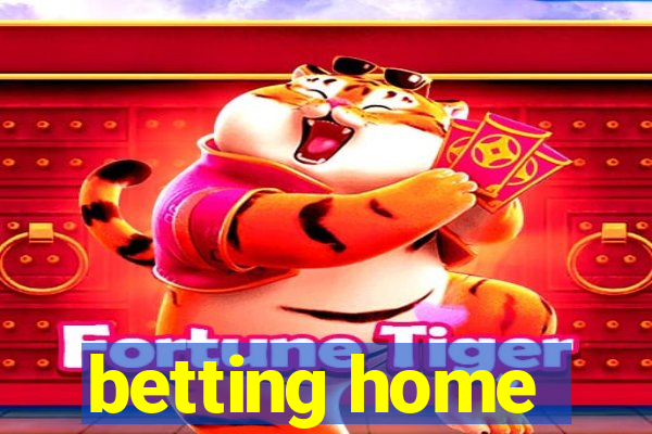 betting home