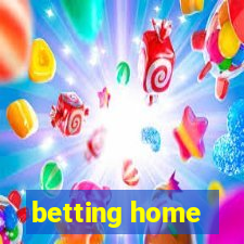 betting home