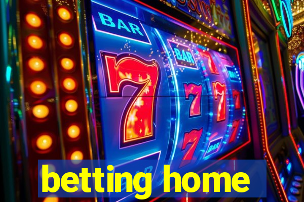 betting home