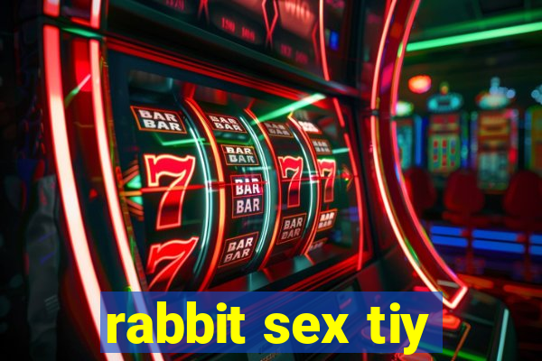 rabbit sex tiy