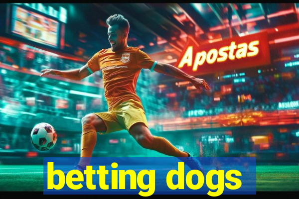 betting dogs