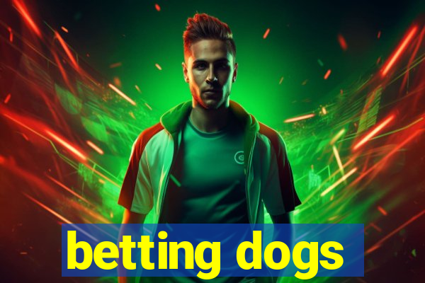 betting dogs