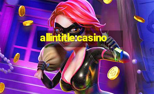 allintitle:casino