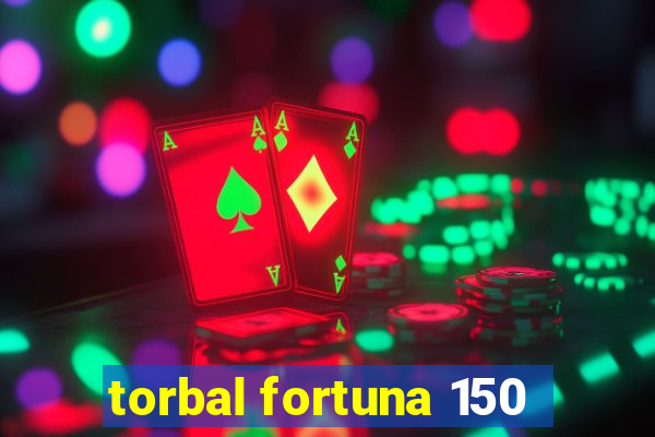 torbal fortuna 150