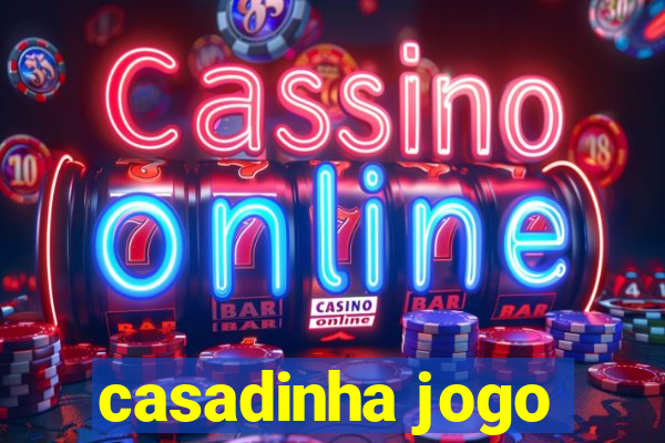 casadinha jogo