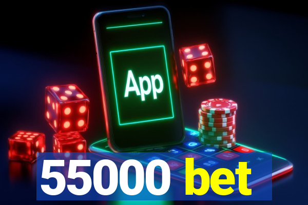 55000 bet