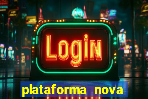 plataforma nova 2024 hoje bet