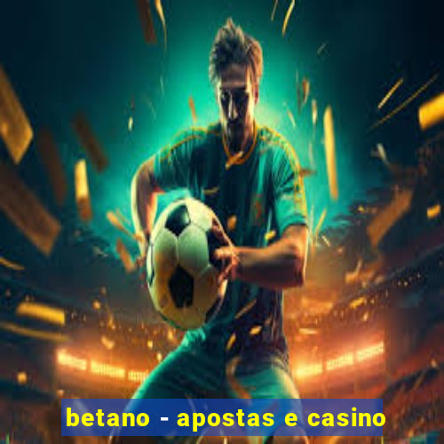 betano - apostas e casino