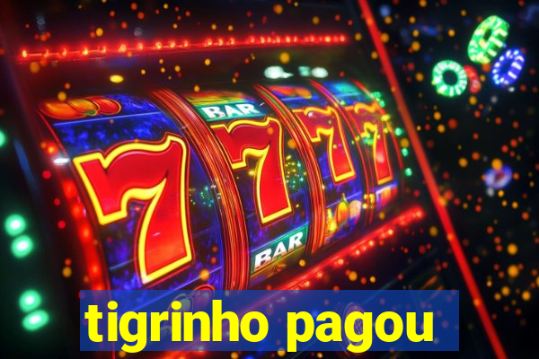 tigrinho pagou