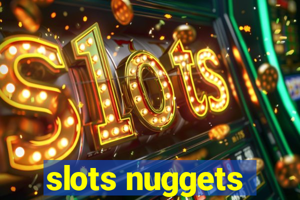 slots nuggets