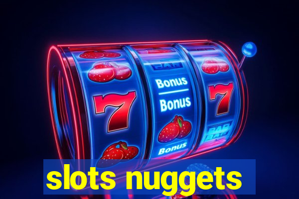 slots nuggets