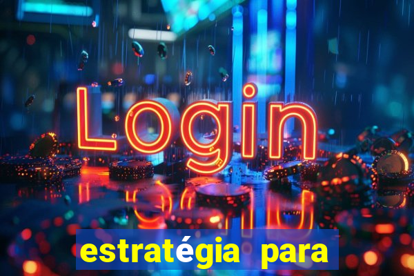 estratégia para jogar slots