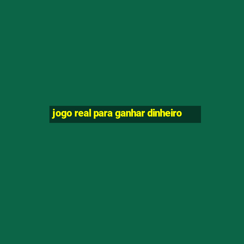 jogo real para ganhar dinheiro