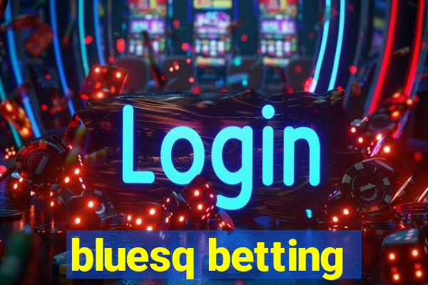 bluesq betting