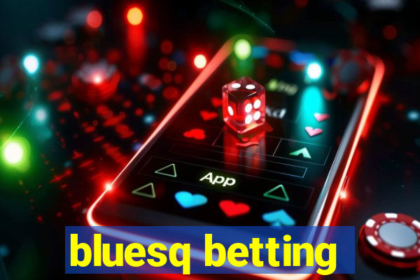 bluesq betting