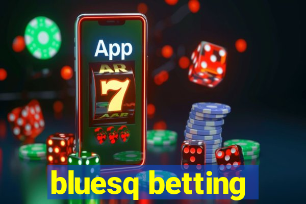 bluesq betting