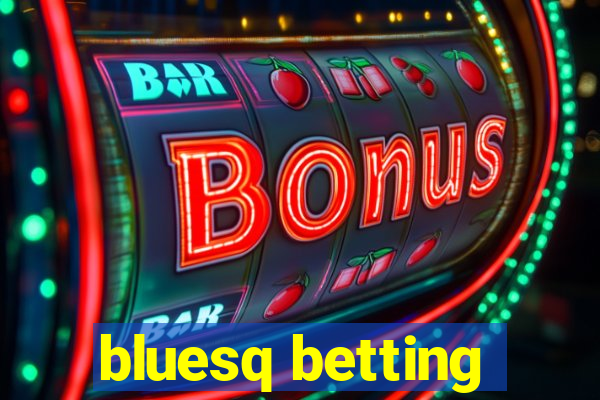 bluesq betting