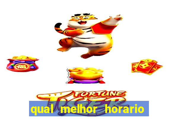 qual melhor horario para jogar