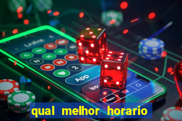 qual melhor horario para jogar