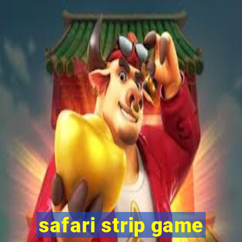 safari strip game