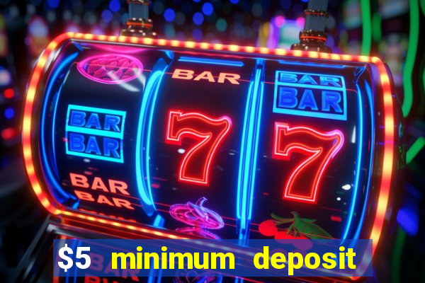 $5 minimum deposit casino australia 2020