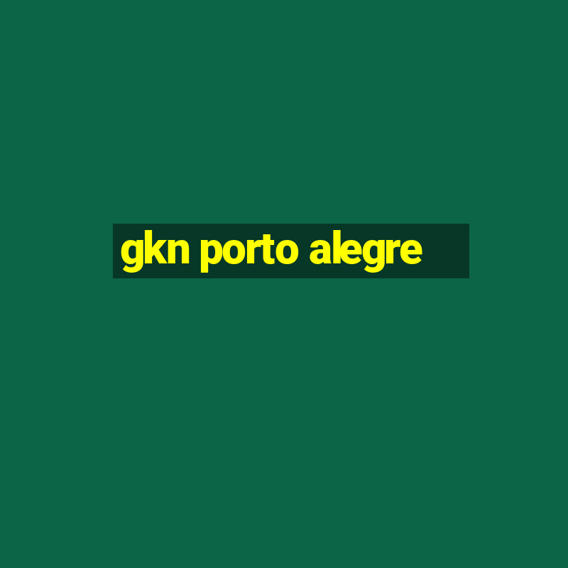 gkn porto alegre