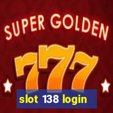 slot 138 login