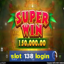 slot 138 login