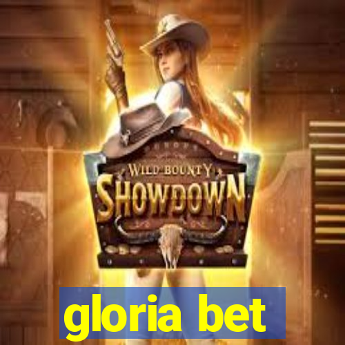 gloria bet