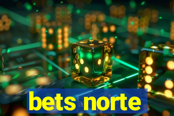 bets norte