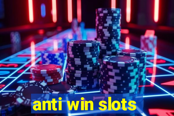 anti win slots