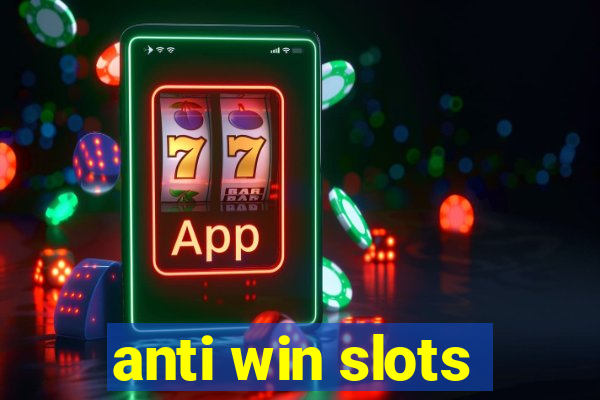 anti win slots