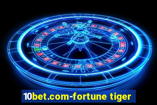 10bet.com-fortune tiger