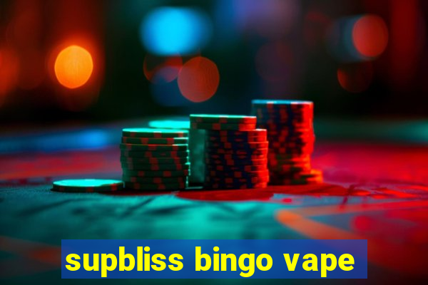 supbliss bingo vape