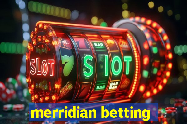 merridian betting