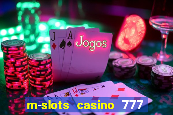 m-slots casino 777 win downloadable content