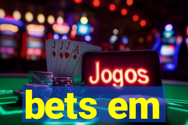 bets em