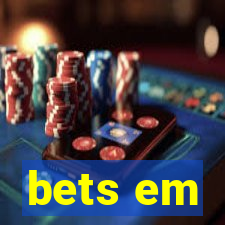 bets em