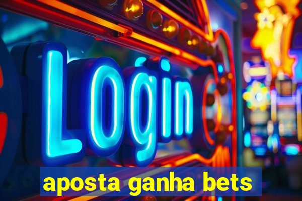 aposta ganha bets