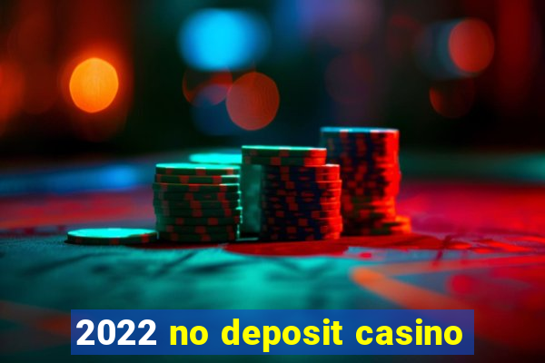 2022 no deposit casino