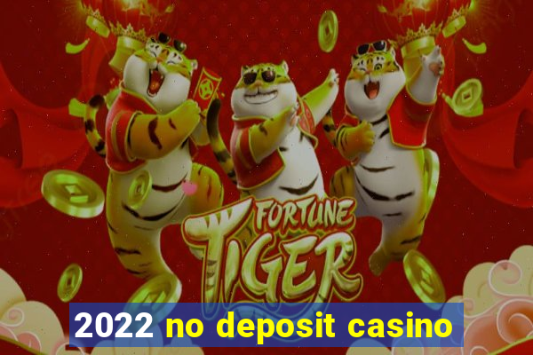 2022 no deposit casino