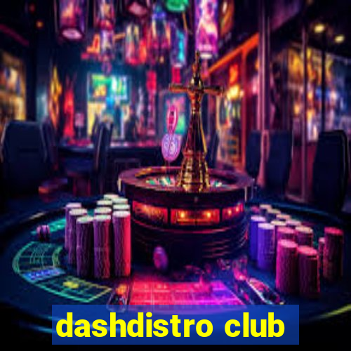 dashdistro club