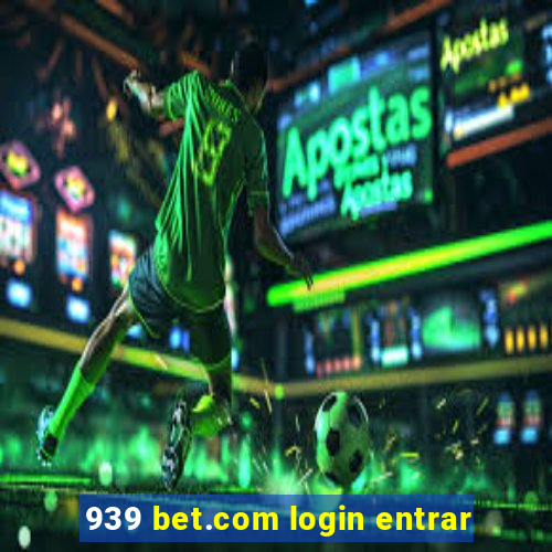 939 bet.com login entrar